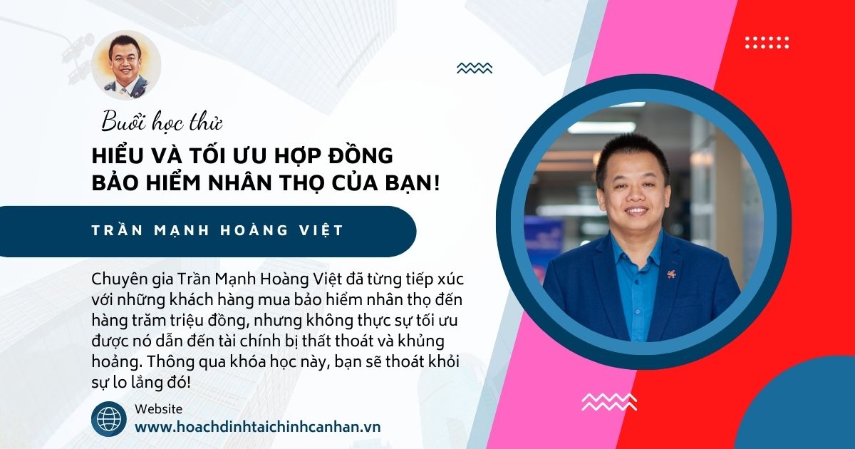 TL15: HIỂU VÀ TỐI ƯU TOÀN DIỆN HỢP ĐỒNG BẢO HIỂM NHÂN THỌ